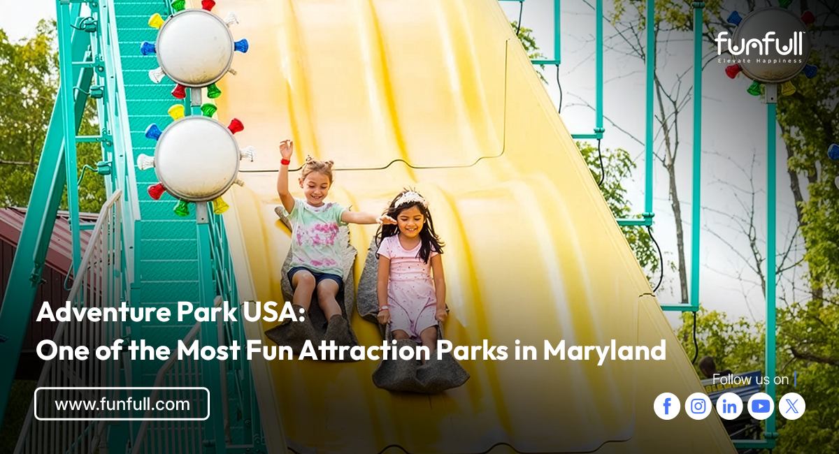 Adventure Park USA: One of the Most Fun Attraction Parks in Maryland